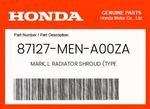 Honda Genuine Mark, L. Radiator Shroud (type 87127-MEN-A00ZA. Fixed Price $5.94.