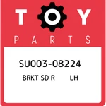 SU003-08224 Toyota Brkt Sd Lh SU00308224, New Genuine Oem Part. Fixed Price $15.25.