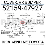 5215947927 Genuine Toyota Cover, Rr Bumper 52159-47927. Fixed Price $202.18.