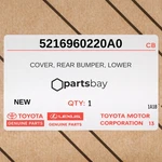 Genuine Toyota Cover, Rear Bumper, Lower 5216960220A0. Fixed Price $64.00.