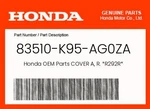 Honda Genuine Cover A, R. *R292R* 83510-K95-AG0ZA. Fixed Price $19.57.