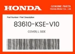 Honda Genuine Cover, L. Side 83610-KSE-V10. Fixed Price $63.66.