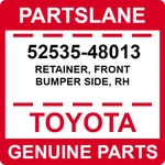 52535-48013 Toyota Oem Genuine Retainer, Front Bumper Side, Rh. Fixed Price $48.63.