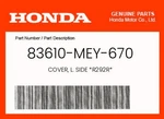 Honda Genuine Cover, L. Side *R292R* 83610-MEY-670. Fixed Price $55.88.