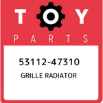53112-47310 Toyota Grille Radiator 5311247310, New Genuine Oem Part. Fixed Price $90.58.