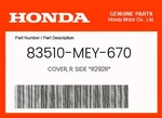 Honda Genuine Cover, R. Side *R292R* 83510-MEY-670. Fixed Price $91.92.